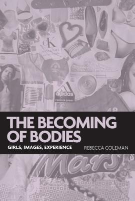 The becoming of bodies: Girls, images, experience