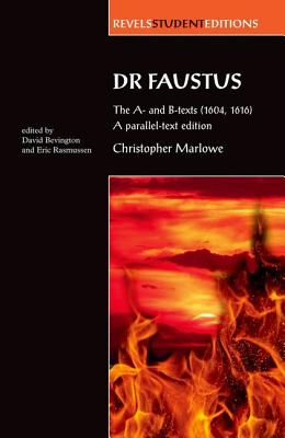 Dr Faustus: The A- and B- texts (1604, 1616): A parallel-text edition (Revels Student Editions)