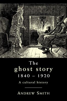 The ghost story 18401920: A cultural history