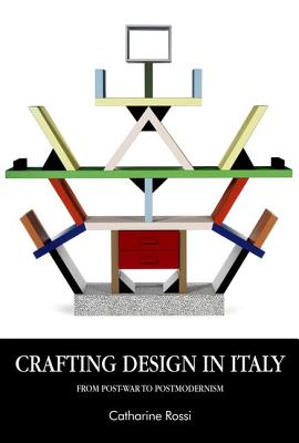 Crafting design in Italy: From post-war to postmodernism (Studies in Design and Material Culture)