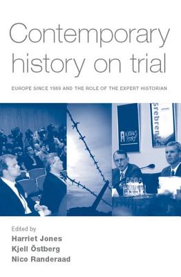 Image for Contemporary history on trial: Europe since 1989 and the role of the expert historian