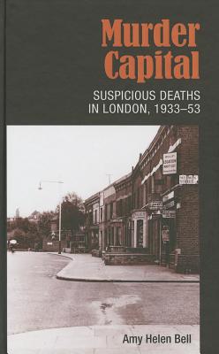 Murder Capital: Suspicious deaths in London, 193353