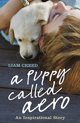 A Puppy Called Aero An Inspirational Story By Liam Creed