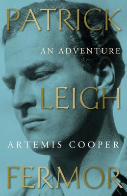 Patrick Leigh Fermor: An Adventure Cooper, Artemis