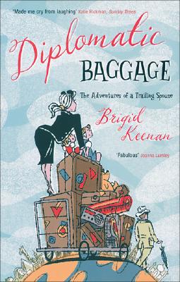 Diplomatic Baggage: The Adventures of a Trailing Spouse