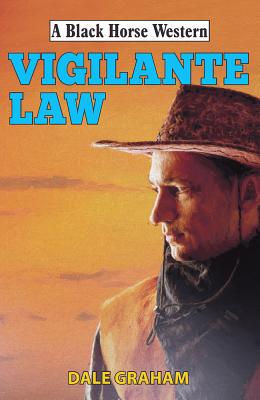 Vigilante Law (Black Horse Western)