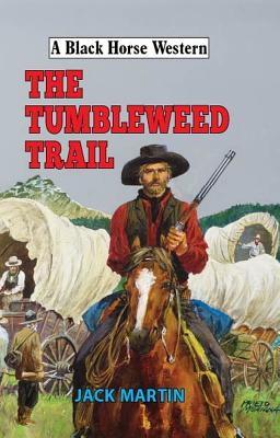 The Tumbleweed Trail (Black Horse Western)