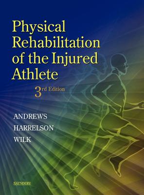 Image for Physical Rehabilitation of the Injured Athlete Physical Rehabilitation of the Injured Athlete