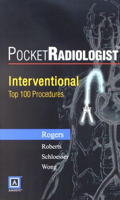 Pocket Radiologist: Interventional Top 100 Diagnoses