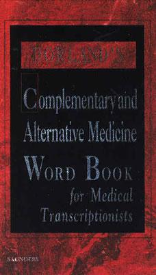 Dorland's Complementary and Alternative Medicine Word Book for Medical Transcriptionists