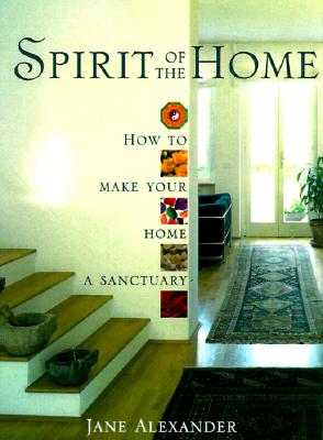Image for Spirit of the Home: How to Make Your Home a Sanctuary