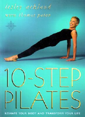 Image for 10 Step Pilates: Reshape Your Body and Transform Your Life
