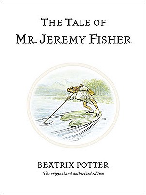 The Tale of Mr. Jeremy Fisher (Peter Rabbit)