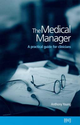 The Medical Manager : A Practical Guide for Clinicians
