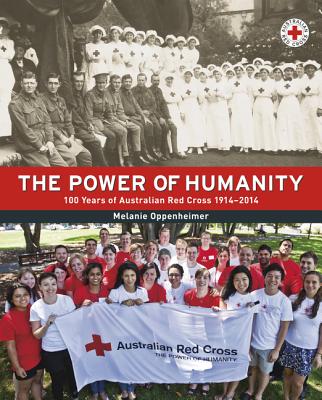 The Power of Humanity: 100 Years of Australian Red Cross 1914-2014