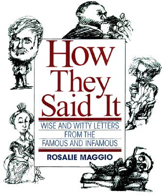 How They Said It: Wise and Witty Letters from the Famous and Infamous