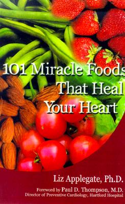 Image for 101 Miracle Foods That Heal Your Heart