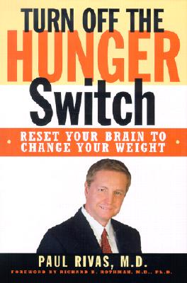 Turn Off The Hunger Switch: Reset Your Brain to Change Your Weight
