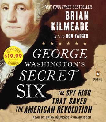 Image for George Washington's Secret Six: The Spy Ring That Saved America George Washington's Secret Six: The Spy Ring That Saved America
