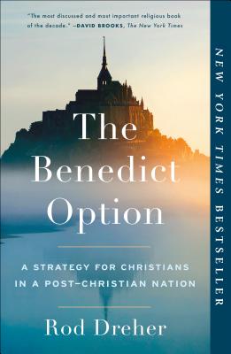 Image for The Benedict Option: A Strategy for Christians in a Post-Christian Nation