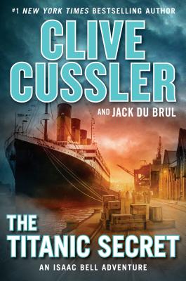 The Titanic Secret (An Isaac Bell Adventure)