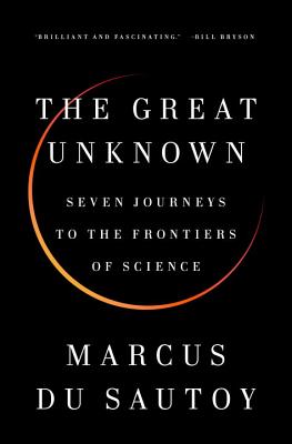 Image for The Great Unknown: Seven Journeys to the Frontiers of Science