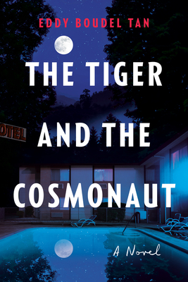 Tiger And The Cosmonaut: A Novel
