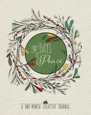 Image for 30 Days to Peace: A One-Month Creative Journal 30 Days to Peace: A One-Month Creative Journal