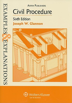 Civil Procedure, 6th Edition (Examples & Explanations)