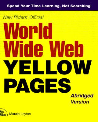 New Rider's Official World Wide Web Yellow Pages (Que's Official Internet Yellow Pages)