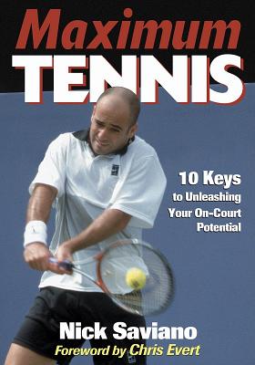 Maximum Tennis:10 Keys To Unleashing Your On-Court