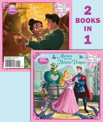 Aurora and the Helpful Dragon/Tiana and Her Furry Friend (Disney Princess) (Pictureback(R))