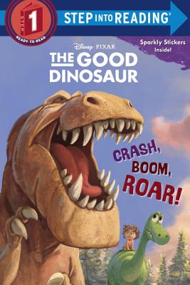 Image for Crash, Boom, Roar! (Disney/Pixar The Good Dinosaur) (Step into Reading)