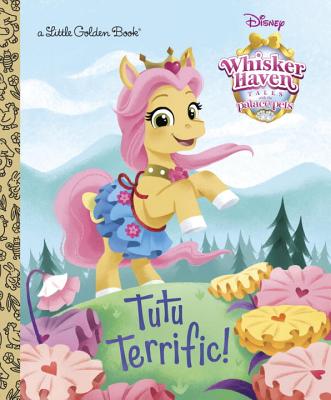 Image for Tutu Terrific! (Disney Palace Pets: Whisker Haven Tales) (Little Golden Book) Tutu Terrific! (Disney Palace Pets: Whisker Haven Tales) (Little Golden Book)