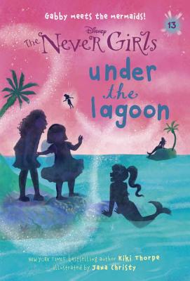 Image for Never Girls #13: Under the Lagoon (Disney: The Never Girls) Never Girls #13: Under the Lagoon (Disney: The Never Girls)