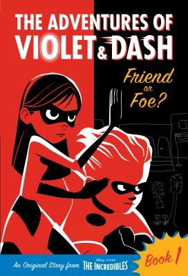The Adventures of Violet & Dash: Friend or Foe (Disney/Pixar The Incredibles 2) (A Stepping Stone Book(TM))