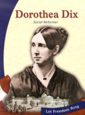 Dorothea Dix: Social Reformer (The New Nation Biographies)