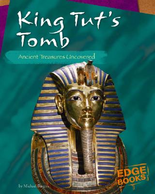 King Tut's Tomb Ancient Treasures Uncovered; King Tut's Tomb Ancient Treasures Uncovered
