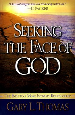 Image for Seeking the Face of God: The Path To A More Intimate Relationship Seeking the Face of God: The Path To A More Intimate Relationship