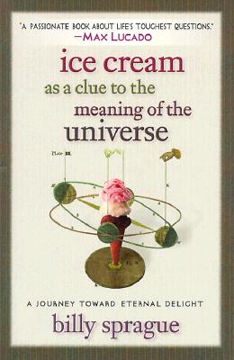 Image for Ice Cream As a Clue to the Meaning of the Universe