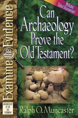 Can Archaeology Prove the Old Testament (Examine the Evidence Series)