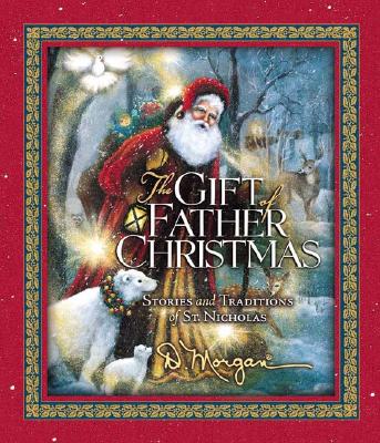 The Gift of Father Christmas: Stories and Traditions of St. Nicholas Image for The Gift of Father Christmas: Stories and Traditions of St. Nicholas