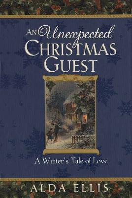 Image for An Unexpected Christmas Guest: A Winter's Tale of Love