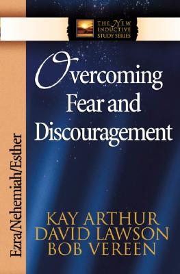 Image for "''Overcoming Fear and Discouragement: Ezra, Nehemiah, Esther (The New Inductive Study Series)''"