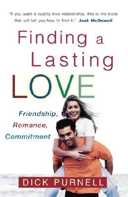 Finding a Lasting Love: Friendship, Romance, Commitment by Dick Purnell