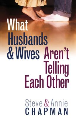 Image for What Husbands and Wives Aren't Telling Each Other What Husbands and Wives Aren't Telling Each Other