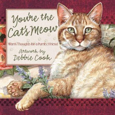 Image for You're the Cat's Meow: Warm Thoughts for a Purrfect Friend
