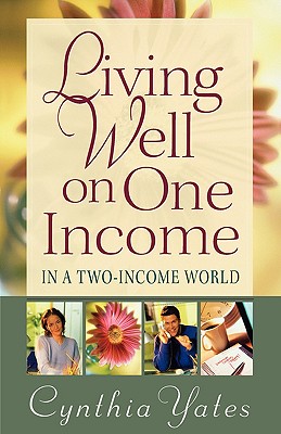 Living Well on One Income: .In a Two-Income World