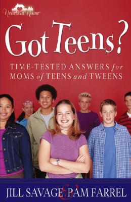 Got Teens: Time-Tested Answers for Moms of Teens and Tweens