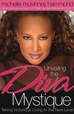 Image for Unveiling the DIVA Mystique: Taking Victorious Living to the Next Level Unveiling the DIVA Mystique: Taking Victorious Living to the Next Level